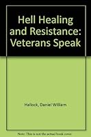 Hell Healing and Resistance: Veterans Speak 0874869625 Book Cover