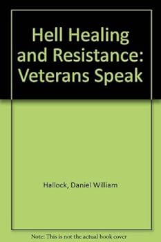 Paperback Hell Healing and Resistance: Veterans Speak Book