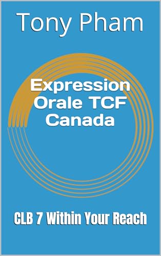 Expression Orale TCF Canada: CLB 7 Within Your Reach