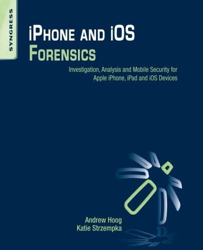iPhone and iOS Forensics: Investigation, Analysis and Mobile Security for Apple iPhone, iPad and iOS Devices by Andrew Hoog Katie Strzempka(2011-06-30)