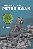 The Best of Peter Egan: Four Decades of Motorcycle Tales and Musings from the Pages of Cycle World