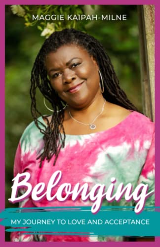 Belonging: My Journey To Love And Acceptance