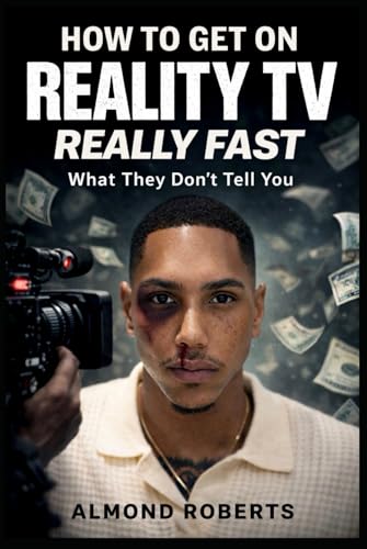 How to Get on Reality TV Really Fast: What They