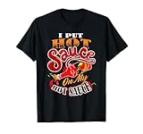 Hot Sauce on Hot Sauce - Sriracha Hot Chili Sauce T-Shirt T-Shirt