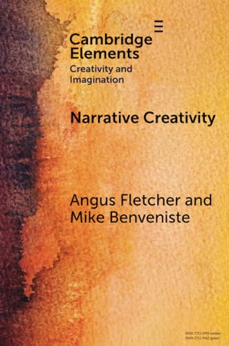 Narrative Creativity (Elements in Creativity and Imagination)