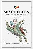 Seychellen Reisetagebuch und Fotobuch: Reise Tagebuch / Geschenk für Seychellen Urlaub zum Wandern, Inseltrip und Inselhopping / Reisebuch mit Fotos Einkleben / Fotografie Must Haves / Souvenir - Stefan H. Fischer 