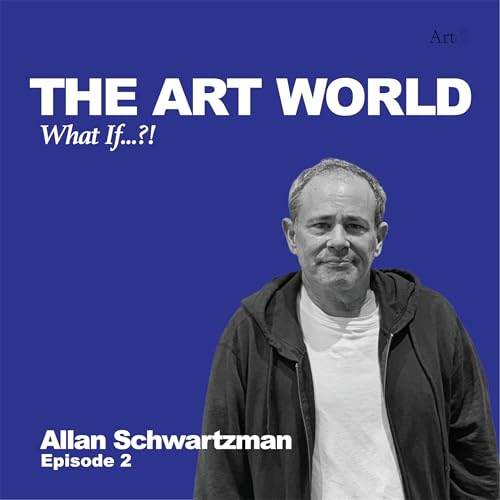 Page de couverture de The Art World: What If...?! with Allan Schwartzman
