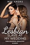 I'm A Lesbian Slave At My Wedding: Lesbian Blackmail, Domination & Lezdom