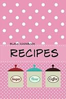 Blank Cookbook Recipes: Blank recipe book journal for jotting down your recipes. Keep all your favorite recipes in one handy book 1503208419 Book Cover