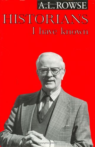 Historians I Have Known Rowse, A. L.