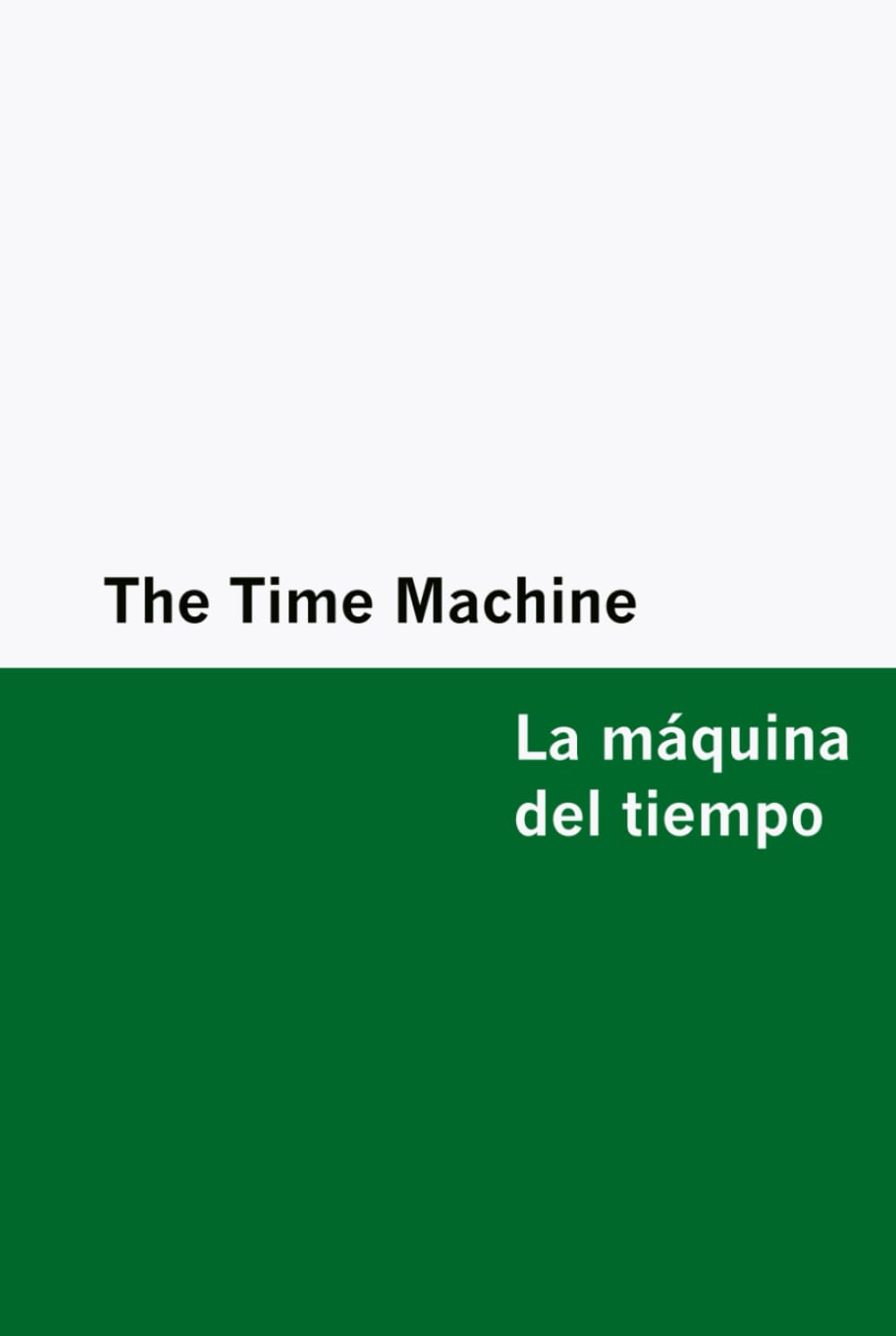 The Time Machine / La máquina del tiempo [Bilingual Edition] - English & Spanish