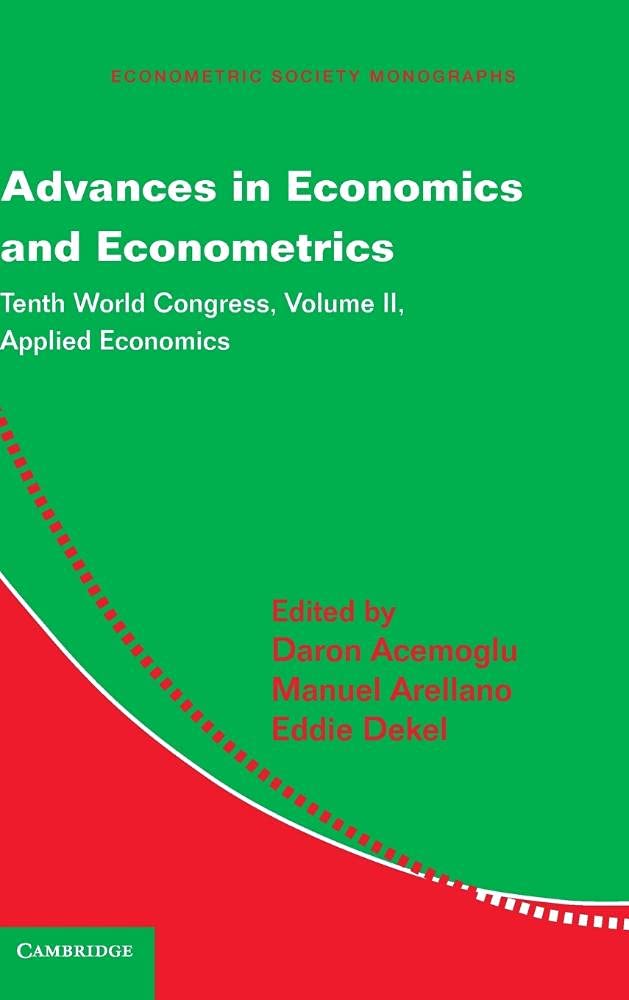 Advances in Economics and Econometrics: Tenth World Congress: Volume 2 (Econometric Society Monographs, Series Number 50)