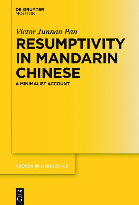 Resumptivity in Mandarin Chinese: A Minimalist Account (Trends in Linguistics. Studies and Monographs [TiLSM] Book 298)
