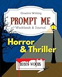 Prompt Me Horror & Thriller: Creative Writing Workbook & Journal (Prompt Me Series)