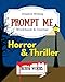 Prompt Me Horror & Thriller: Creative Writing Workbook & Journal (Prompt Me Series)