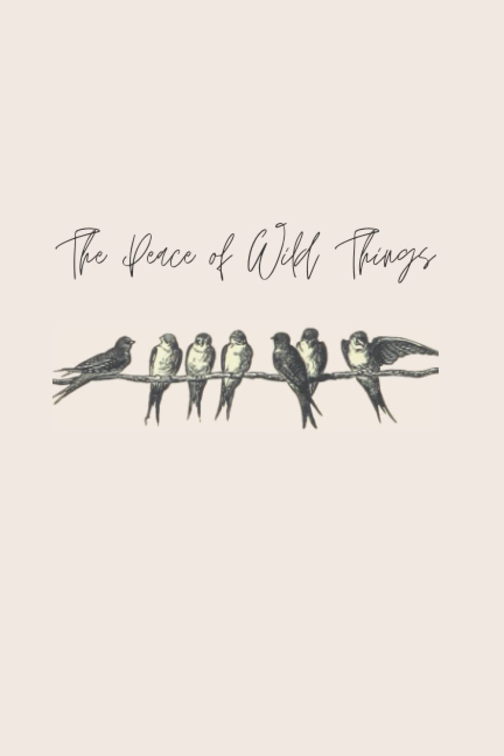 The Peace of Wild Things Journal (Notebook or diary)