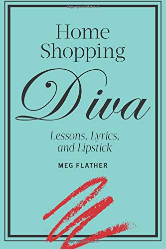 Home Shopping Diva: Lessons, Lyrics, and Lipstick