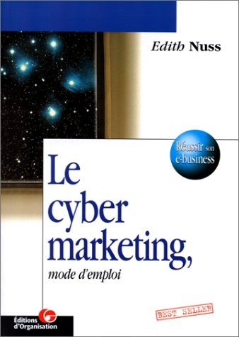 Le cyber marketing : Mode d'emploi, créer de la valeur avec les nouveaux médias
