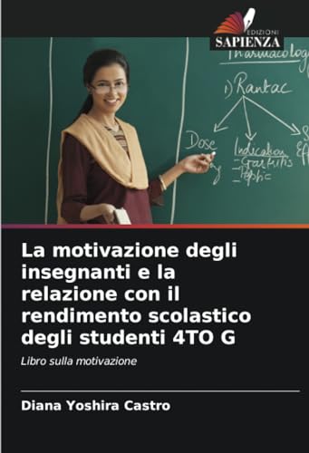 La motivazione degli insegnanti e la relazione con il rendimento scolastico degli studenti 4TO G: Libro sulla motivazione