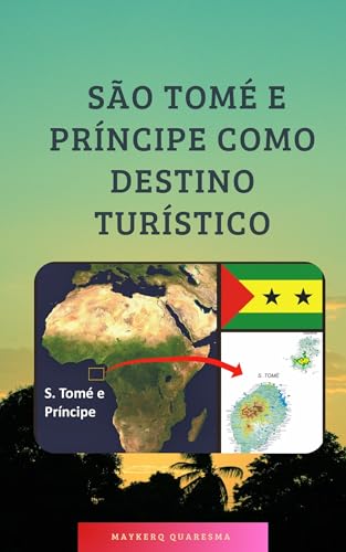 SÃO TOMÉ E PRÍNCIPE COMO DESTINO TURÍSTICO (Portuguese Edition)