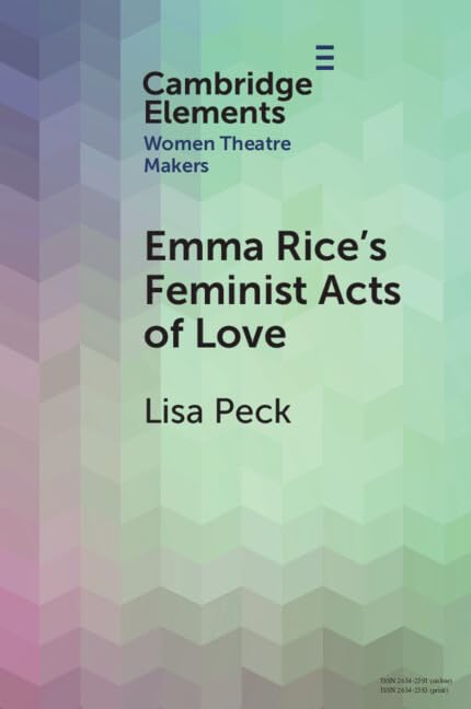 Emma Rice's Feminist Acts of Love (Elements in Women Theatre Makers)