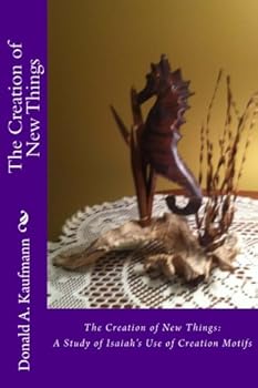 Paperback The Creation of New Things: A Study of Isaiah's Use of Creation Motifs Book