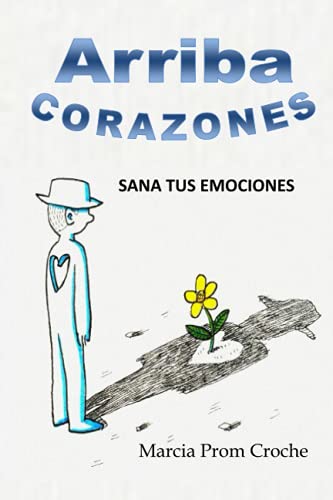 ¡Arriba Corazones!: Sana tus Emociones (Spanish Edition)