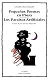  Pequeños poemas en prosa : los paraisos artificiales (Letras Universales, Band 67)