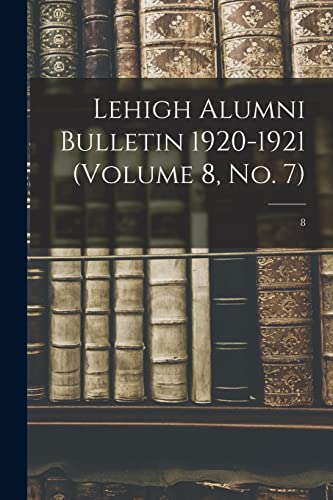 Lehigh Alumni Bulletin 1920-1921 (volume 8, No. 7); 8