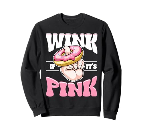 Wink If It's Pink Funny Donut Comida sucia Humor Sudadera