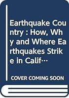 Earthquake Country : How, Why and Where Earthquakes Strike in California 037606143X Book Cover
