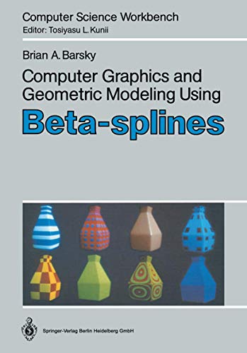Computer Graphics and Geometric Modeling Using Beta-splines (Computer Science Workbench) view 2