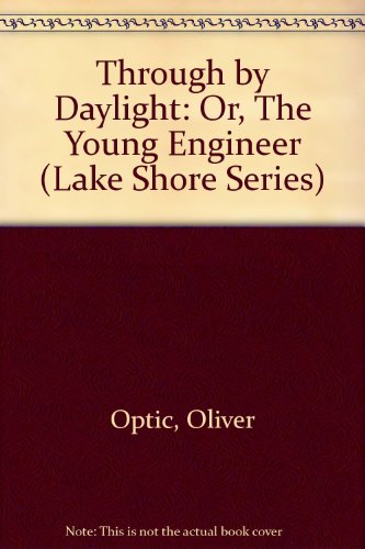 Through by Daylight: Or, The Young Engineer (La... 1889128503 Book Cover