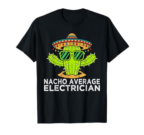 Funny Nacho Average Electrician Joke Humor Electrical Worker T-Shirt