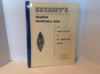Paperback Secrist's Simplified Identification Guide to Stone Relics of the American Indian Book