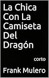  La Chica Con La Camiseta Del Dragón: corto