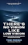 There's No Vision Like Low Vision: Living with and Serving Those with Macular Degeneration and Stargardt Macular Dystrophy