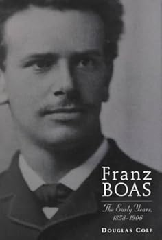 Hardcover Franz Boas: The Early Years, 1858-1906 Book