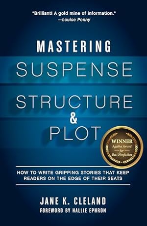 Mastering Suspense, Structure, and Plot: How to Write Gripping Stories That Keep Readers on the Edge of Their Seats