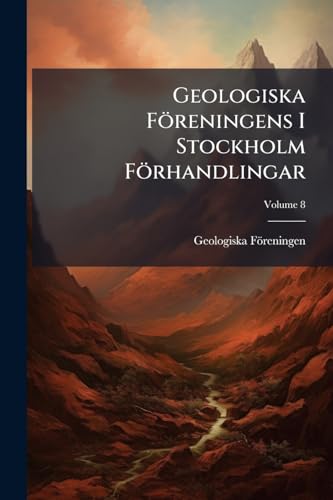 Geologiska Föreningens I Stockholm Förhandlingar; Volume 8