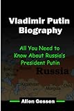 Vladimir Putin The Biography: All You Need to Know About Russia’s President Putin.