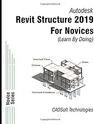 Revit Structure 2019 for Novices (Learn by Doing)