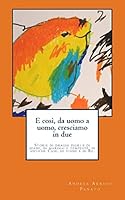 E Così, Da Uomo a Uomo, Cresciamo in Due 1519184816 Book Cover