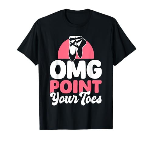 OMG Point Your Toes Funny Dance Teacher Ballet Gift Camiseta