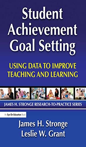Student Achievement Goal Setting: Using Data to Improve Teaching and Learning