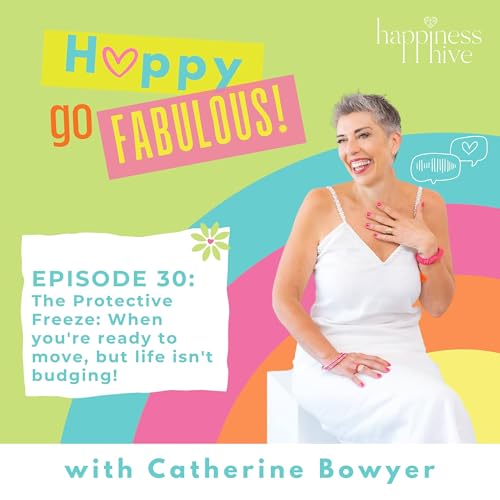 #30: The Protective Freeze: When you're ready to move, but life isn't budging!