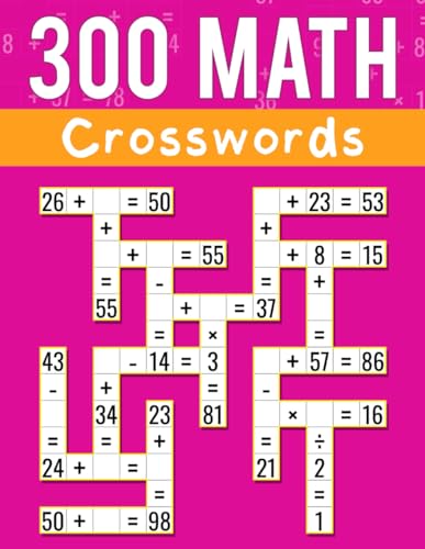 300 Math CrossWords: Addition, Subtraction, Multiplication, and Division Math CrossWords Grade 3 and Above, Age +8