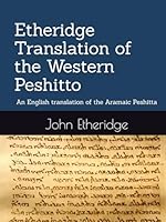 Etheridge Translation of the Western Peshitto: An English translation of the Aramaic Peshitta B0D9PC2XQY Book Cover