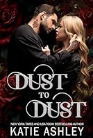 Dust to Dust: A Dark Mafia, Grumpy/Sunshine Romance (The Irish Rogues) B0DF25D37J Book Cover