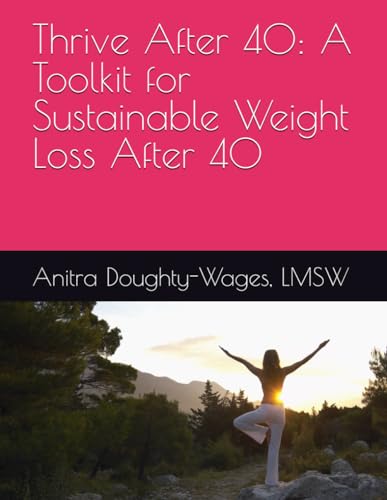 Thrive After 40: A Toolkit for Sustainable Weight Loss After 40